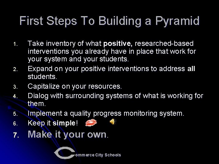 First Steps To Building a Pyramid 6. Take inventory of what positive, researched-based interventions