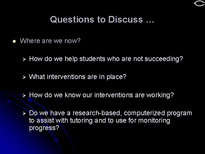 Questions to Discuss … l Where are we now? Ø How do we help