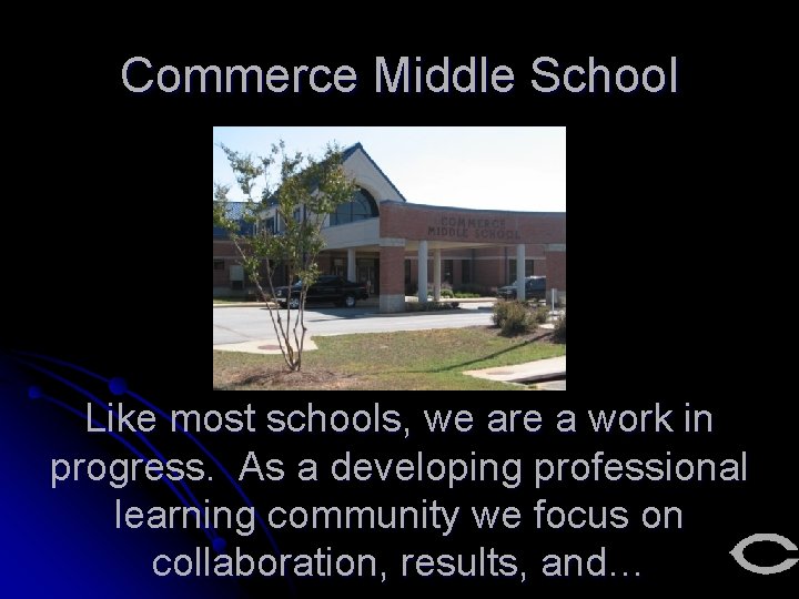 Commerce Middle School Like most schools, we are a work in progress. As a
