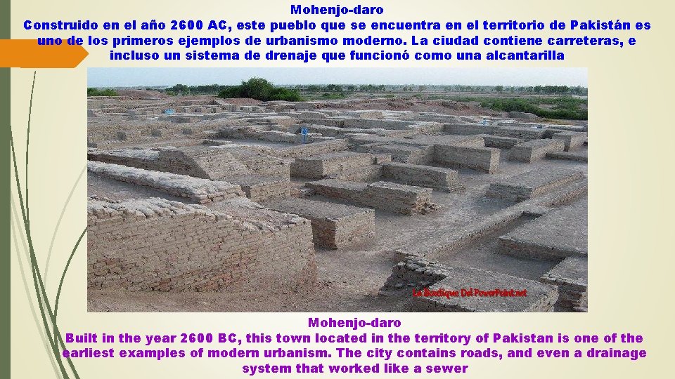 Mohenjo-daro Construido en el año 2600 AC, este pueblo que se encuentra en el