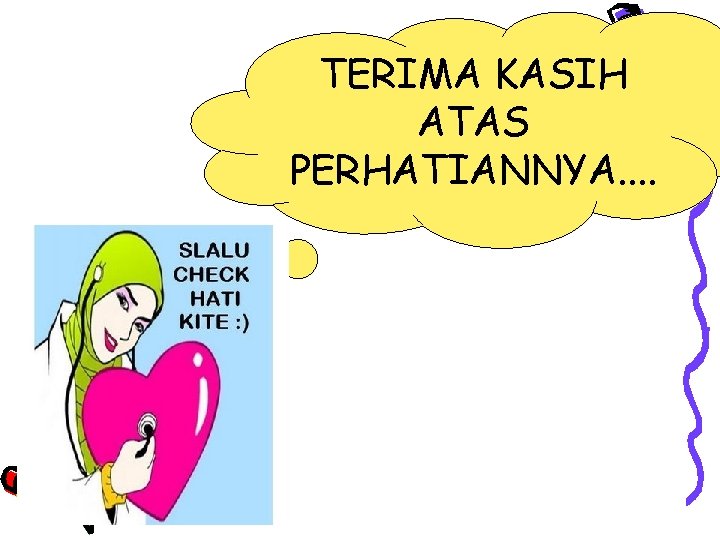 TERIMA KASIH ATAS PERHATIANNYA. . 