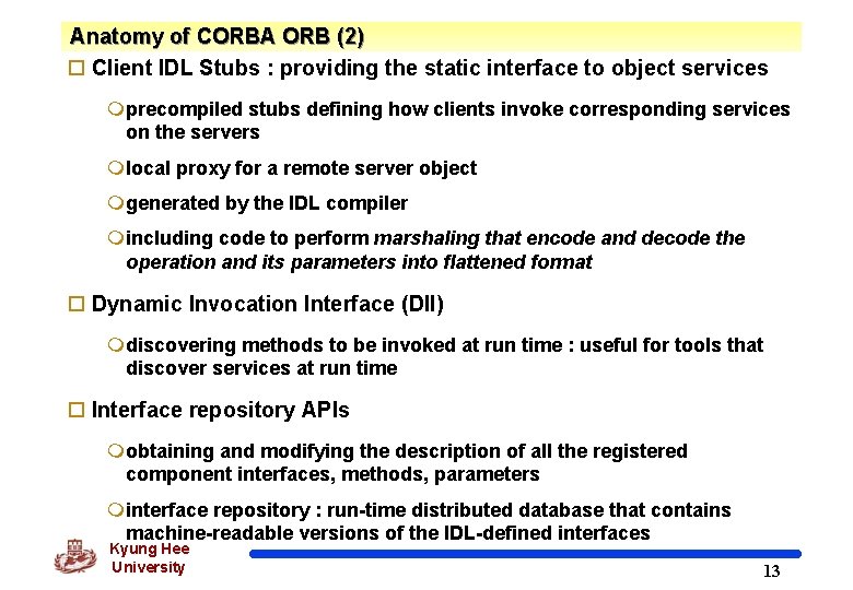 Anatomy of CORBA ORB (2) o Client IDL Stubs : providing the static interface