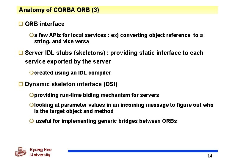 Anatomy of CORBA ORB (3) o ORB interface ma few APIs for local services