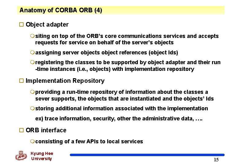 Anatomy of CORBA ORB (4) o Object adapter msiting on top of the ORB’s