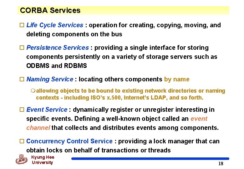CORBA Services o Life Cycle Services : operation for creating, copying, moving, and deleting