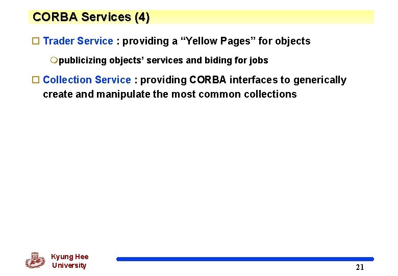 CORBA Services (4) o Trader Service : providing a “Yellow Pages” for objects mpublicizing