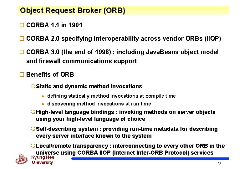 Object Request Broker (ORB) o CORBA 1. 1 in 1991 o CORBA 2. 0