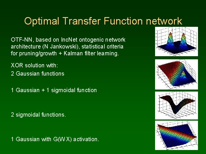 Optimal Transfer Function network OTF-NN, based on Inc. Net ontogenic network architecture (N Jankowski),