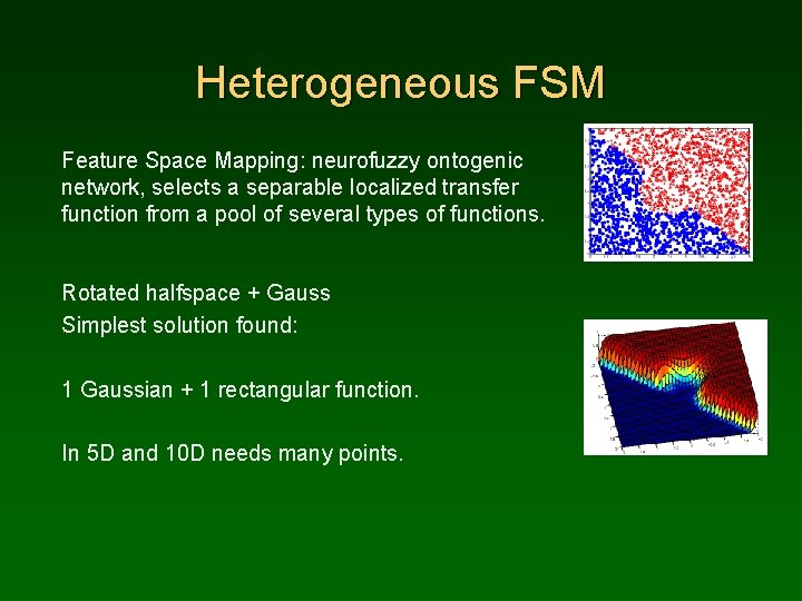 Heterogeneous FSM Feature Space Mapping: neurofuzzy ontogenic network, selects a separable localized transfer function