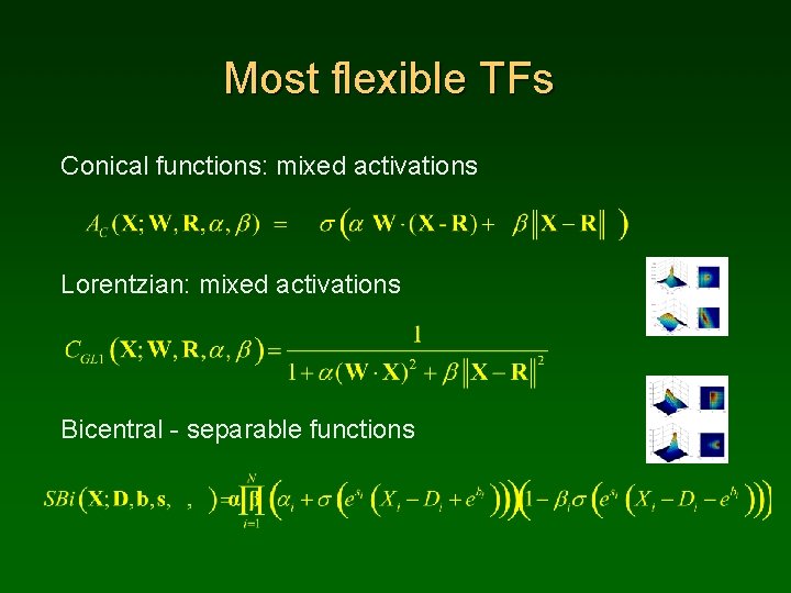 Most flexible TFs Conical functions: mixed activations Lorentzian: mixed activations Bicentral - separable functions