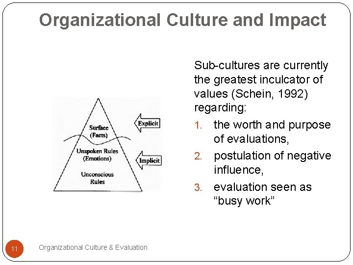 Organizational Culture and Impact Sub-cultures are currently the greatest inculcator of values (Schein, 1992)