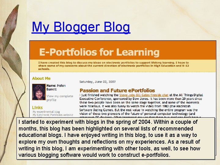 My Blogger Blog I started to experiment with blogs in the spring of 2004.