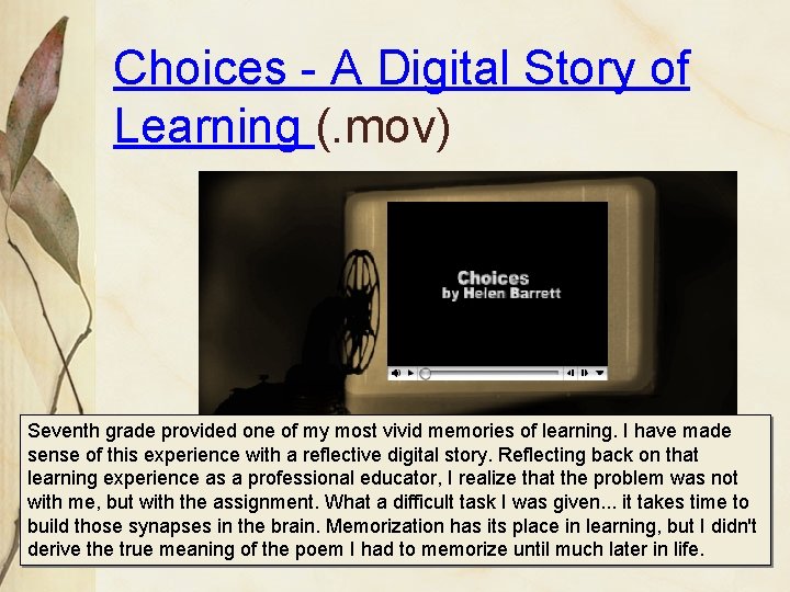 Choices - A Digital Story of Learning (. mov) Seventh grade provided one of