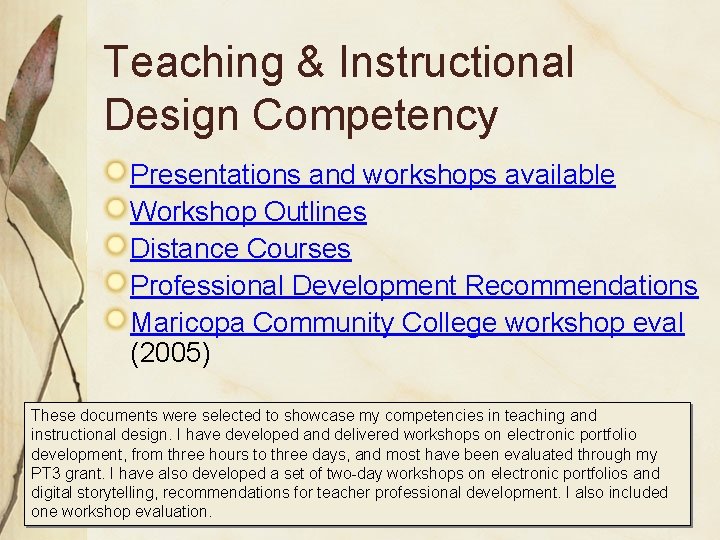 Teaching & Instructional Design Competency Presentations and workshops available Workshop Outlines Distance Courses Professional
