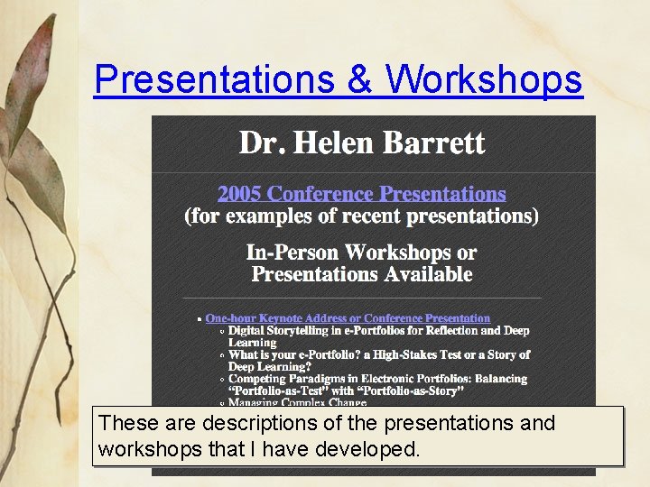 Presentations & Workshops These are descriptions of the presentations and workshops that I have
