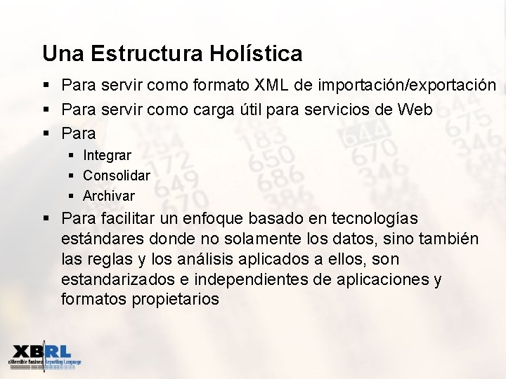 Una Estructura Holística § Para servir como formato XML de importación/exportación § Para servir