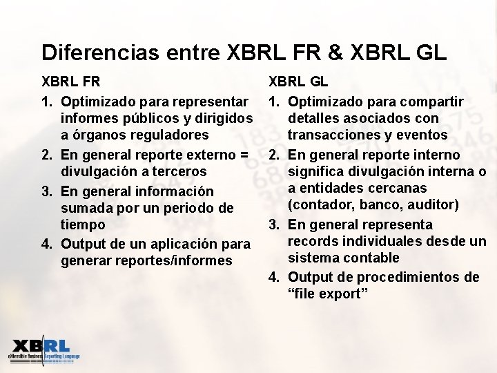 Diferencias entre XBRL FR & XBRL GL XBRL FR 1. Optimizado para representar informes
