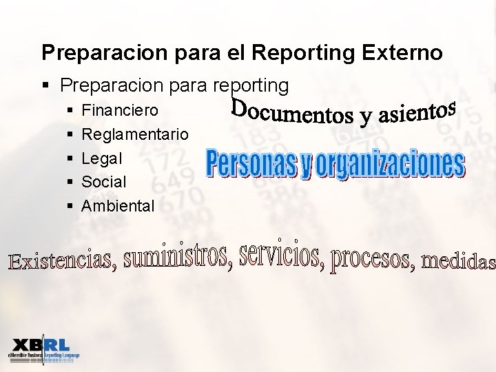 Preparacion para el Reporting Externo § Preparacion para reporting § § § Financiero Reglamentario