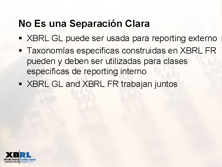 No Es una Separación Clara § XBRL GL puede ser usada para reporting externo