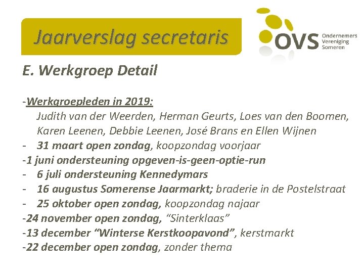 Jaarverslag secretaris E. Werkgroep Detail -Werkgroepleden in 2019: Judith van der Weerden, Herman Geurts,