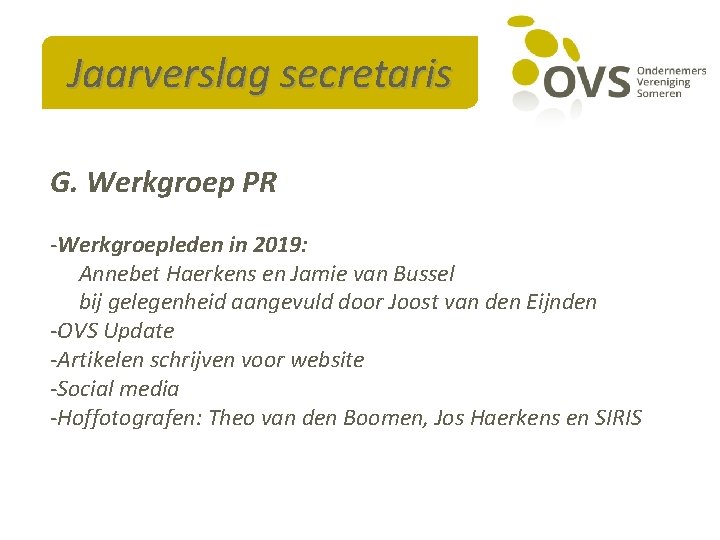 Jaarverslag secretaris G. Werkgroep PR -Werkgroepleden in 2019: Annebet Haerkens en Jamie van Bussel