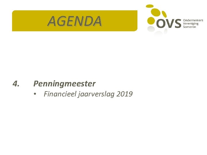 AGENDA 4. Penningmeester • Financieel jaarverslag 2019 