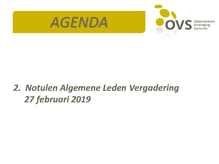 AGENDA 2. Notulen Algemene Leden Vergadering 27 februari 2019 