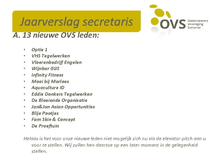 Jaarverslag secretaris A. 13 nieuwe OVS leden: • • • • Optie 1 VHS