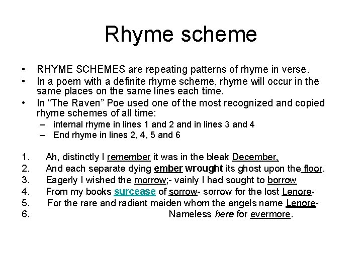 Rhyme scheme • • • RHYME SCHEMES are repeating patterns of rhyme in verse.