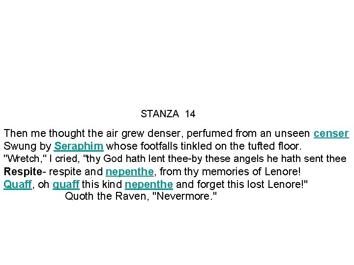 STANZA 14 Then me thought the air grew denser, perfumed from an unseen censer