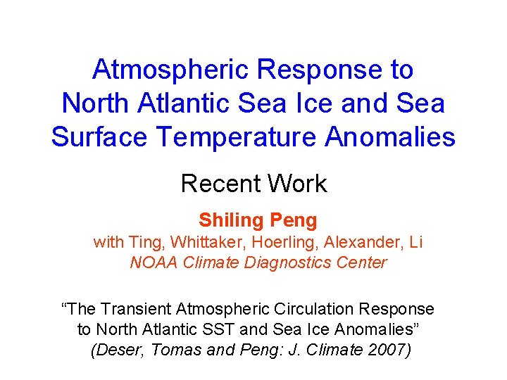 Atmospheric Response to North Atlantic Sea Ice and Sea Surface Temperature Anomalies Recent Work