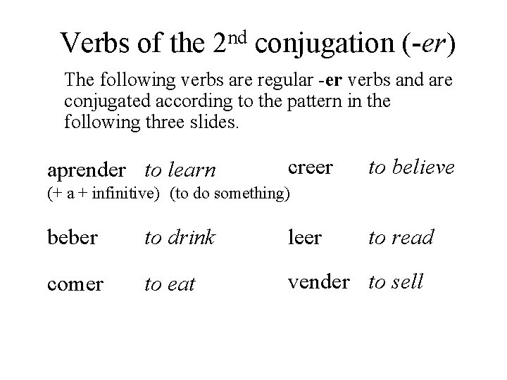 Verbs of the 2 nd conjugation (-er) The following verbs are regular -er verbs