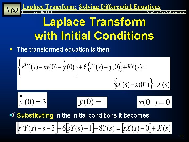 X(s) Laplace Transform: Solving Differential Equations Math Review with Matlab U of M-Dearborn ECE