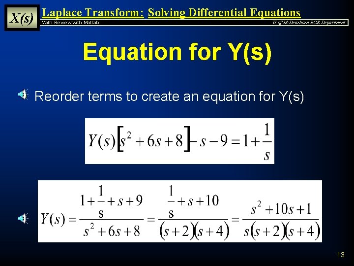 X(s) Laplace Transform: Solving Differential Equations Math Review with Matlab U of M-Dearborn ECE