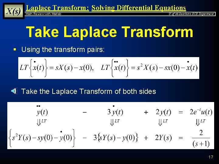 X(s) Laplace Transform: Solving Differential Equations Math Review with Matlab U of M-Dearborn ECE