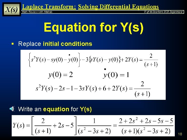 X(s) Laplace Transform: Solving Differential Equations Math Review with Matlab U of M-Dearborn ECE