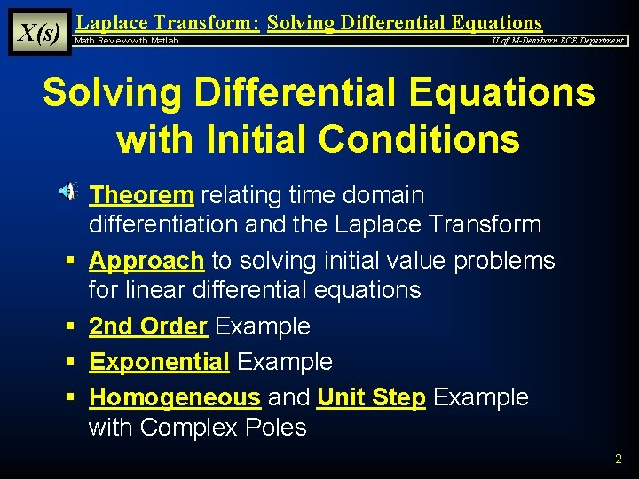 X(s) Laplace Transform: Solving Differential Equations Math Review with Matlab U of M-Dearborn ECE