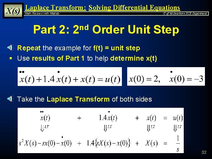 X(s) Laplace Transform: Solving Differential Equations Math Review with Matlab U of M-Dearborn ECE