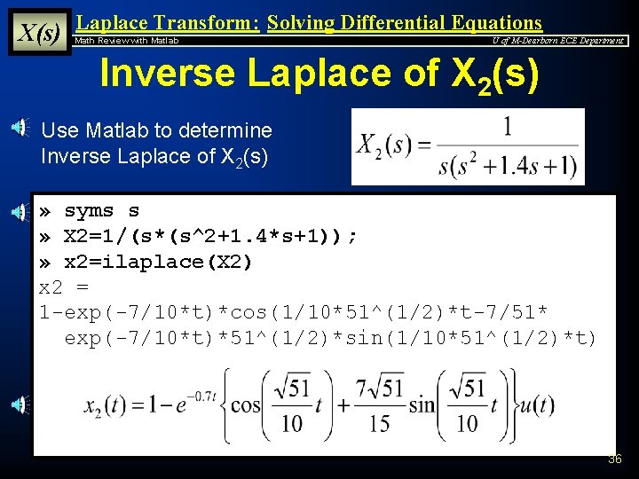 X(s) Laplace Transform: Solving Differential Equations Math Review with Matlab U of M-Dearborn ECE