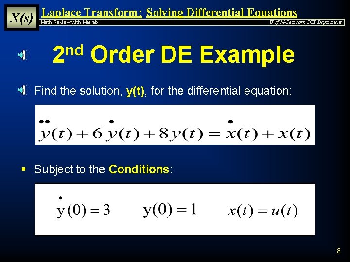 X(s) Laplace Transform: Solving Differential Equations Math Review with Matlab nd 2 U of