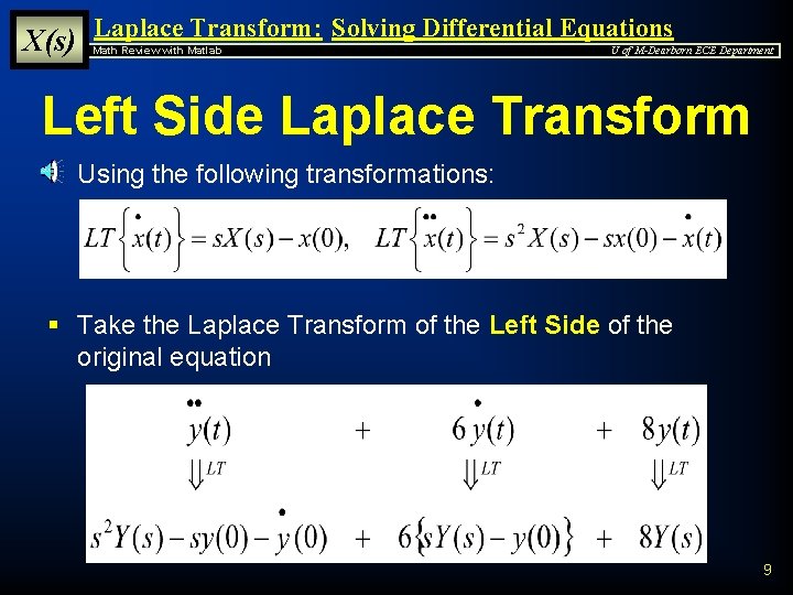 X(s) Laplace Transform: Solving Differential Equations Math Review with Matlab U of M-Dearborn ECE