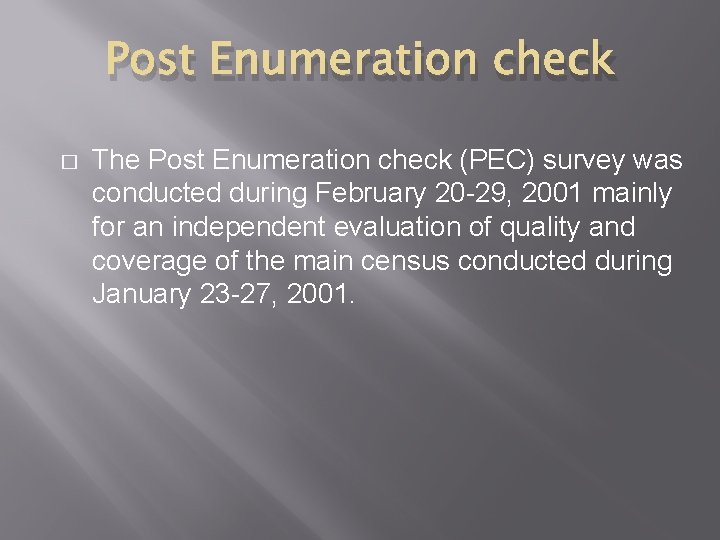 Post Enumeration check � The Post Enumeration check (PEC) survey was conducted during February