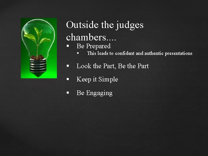 Outside the judges chambers. . § Be Prepared § This leads to confident and