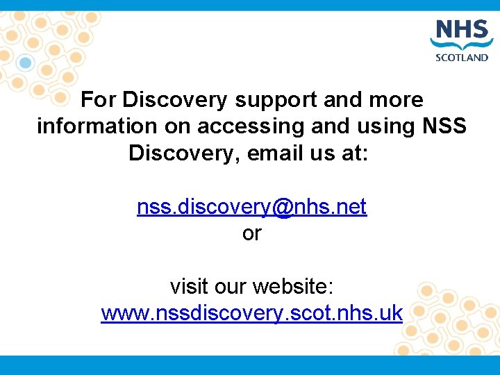 For Discovery support and more information on accessing and using NSS Discovery, email us