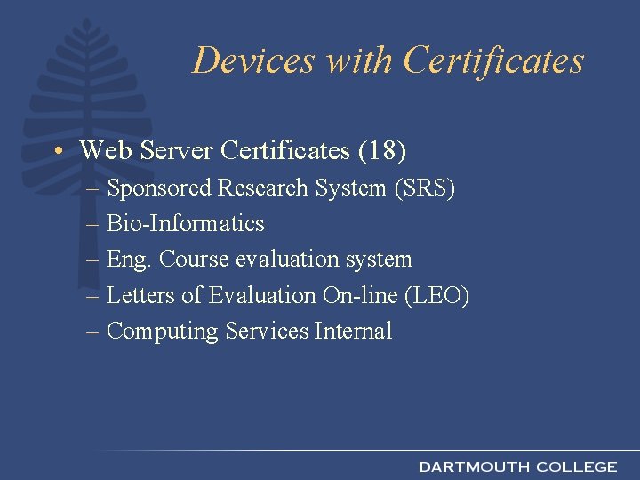 Devices with Certificates • Web Server Certificates (18) – Sponsored Research System (SRS) –