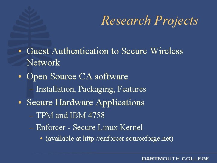Research Projects • Guest Authentication to Secure Wireless Network • Open Source CA software