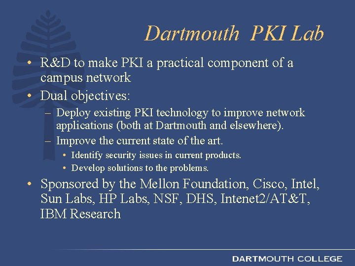 Dartmouth PKI Lab • R&D to make PKI a practical component of a campus