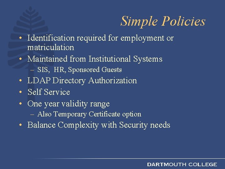 Simple Policies • Identification required for employment or matriculation • Maintained from Institutional Systems