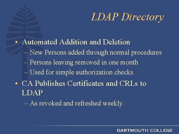 LDAP Directory • Automated Addition and Deletion – New Persons added through normal procedures