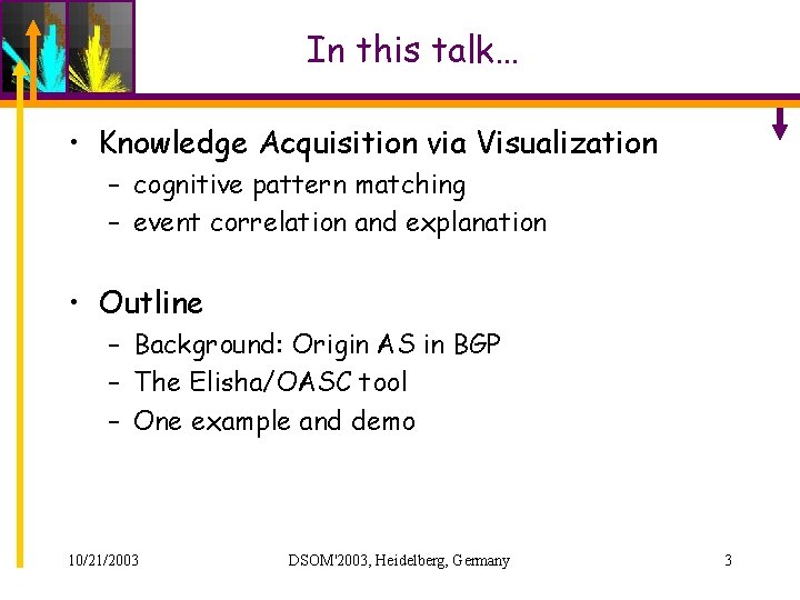 In this talk… • Knowledge Acquisition via Visualization – cognitive pattern matching – event In this talk… • Knowledge Acquisition via Visualization – cognitive pattern matching – event